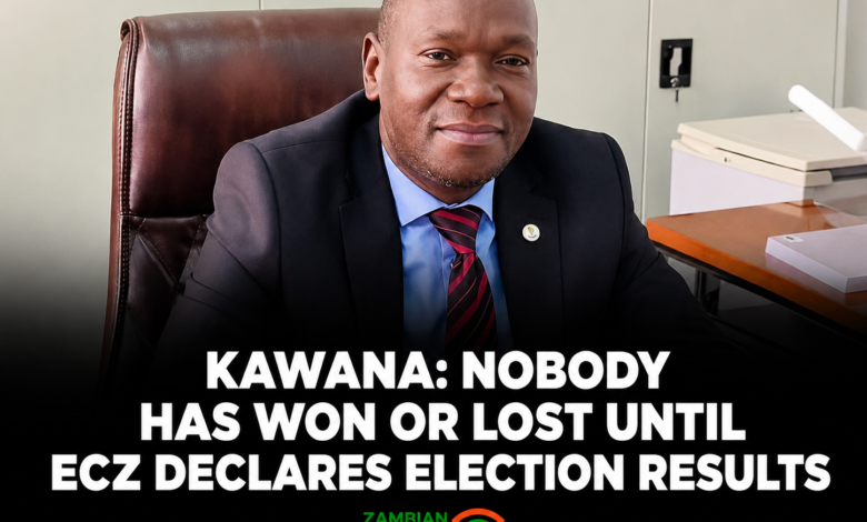 Kawana: Nobody Has Won or Lost Until ECZ Declares Election Results