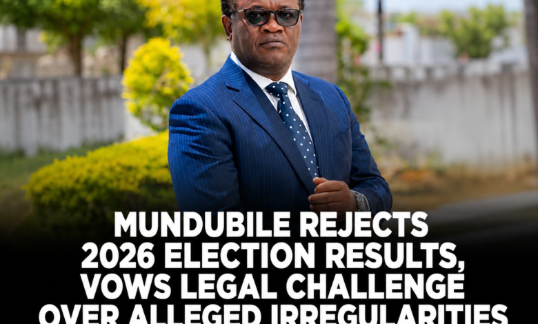 Mundubile Rejects 2026 Election Results, Vows Legal Challenge Over Alleged Irregularities